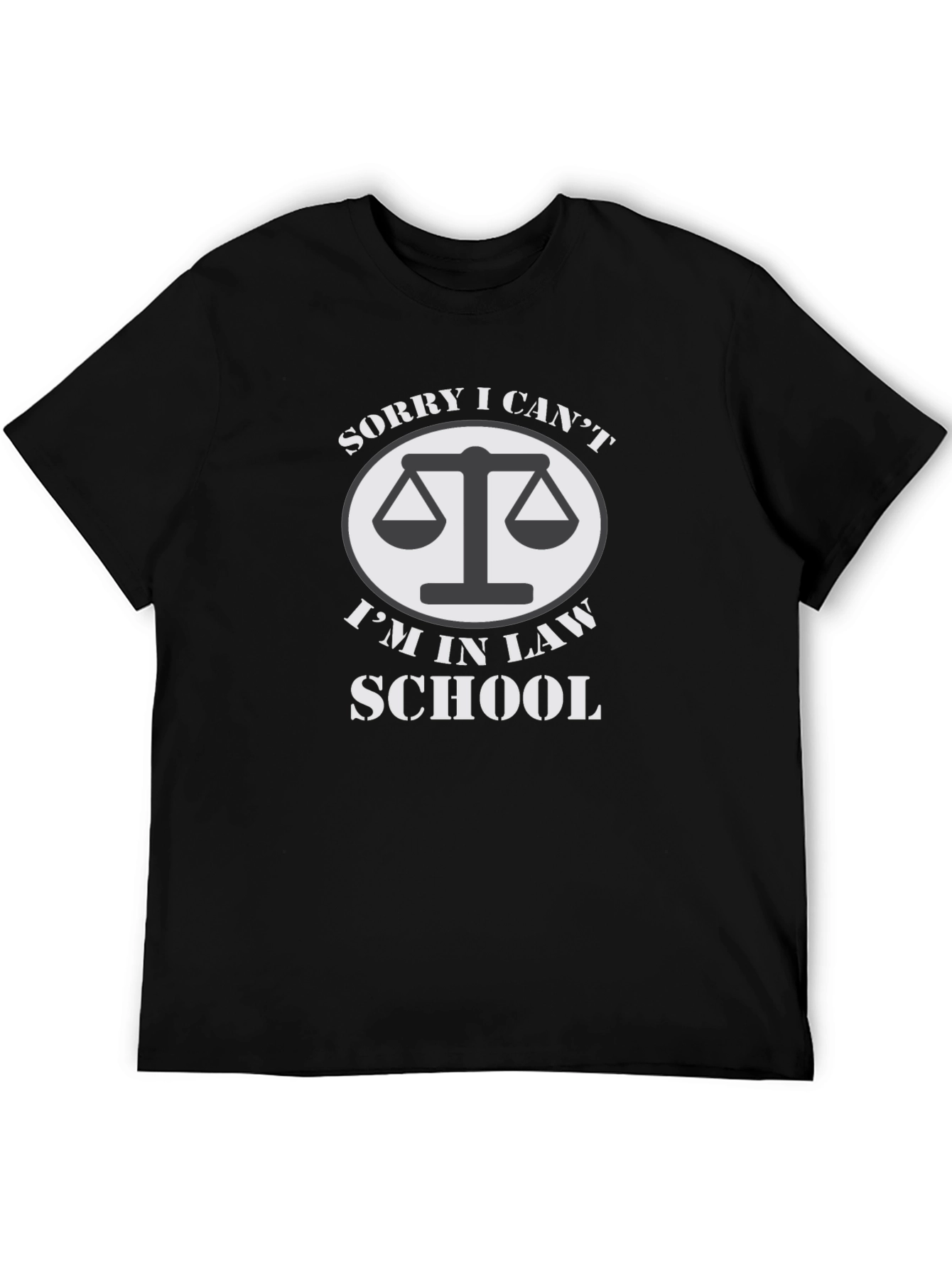 Law School Student T-Shirt - Sorry I Cant!