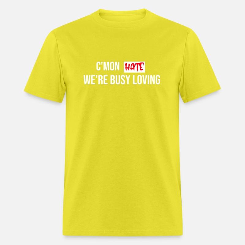 C mon Hate We re Busy Loving