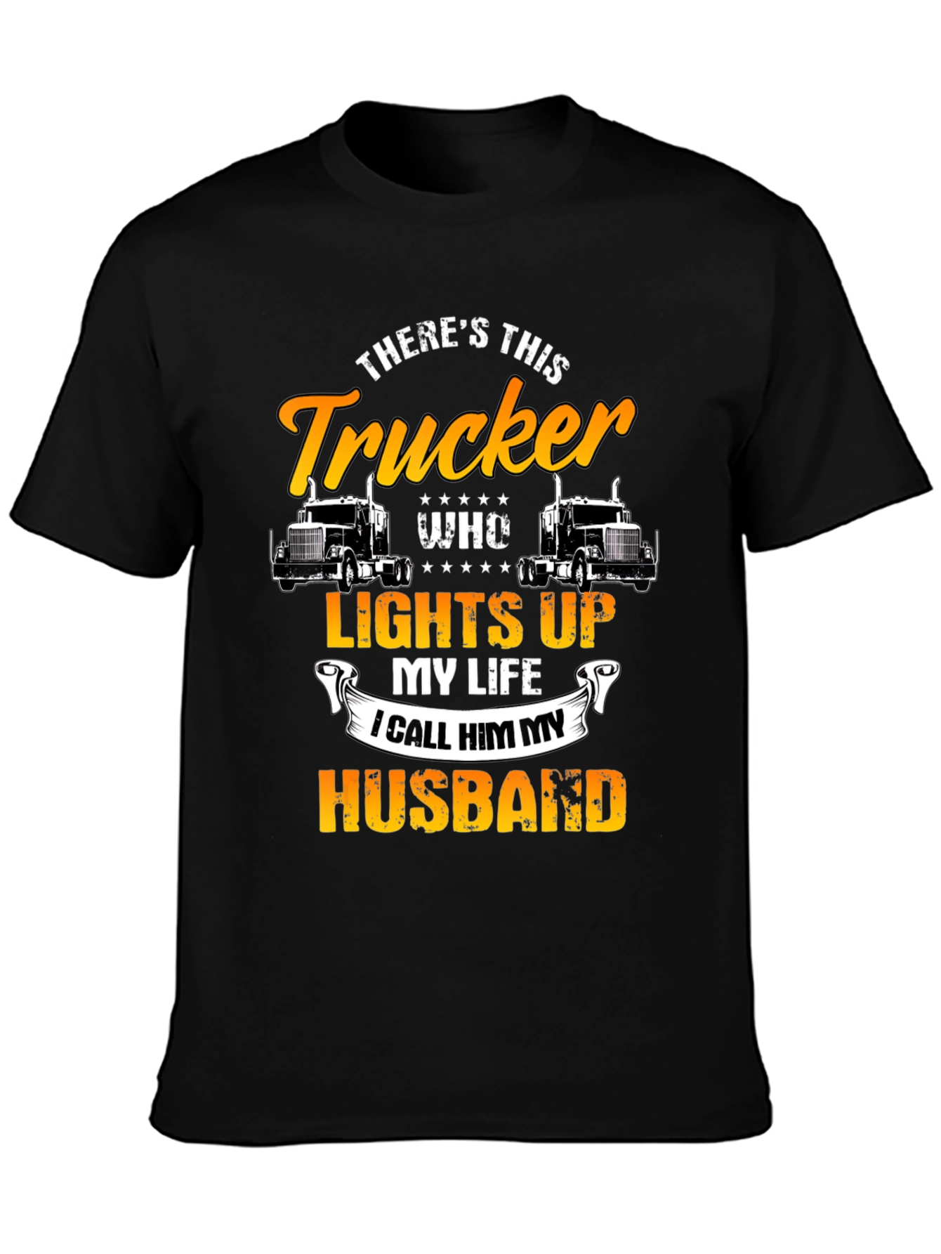 Trucker Husband T-Shirt - Lights Up My Life