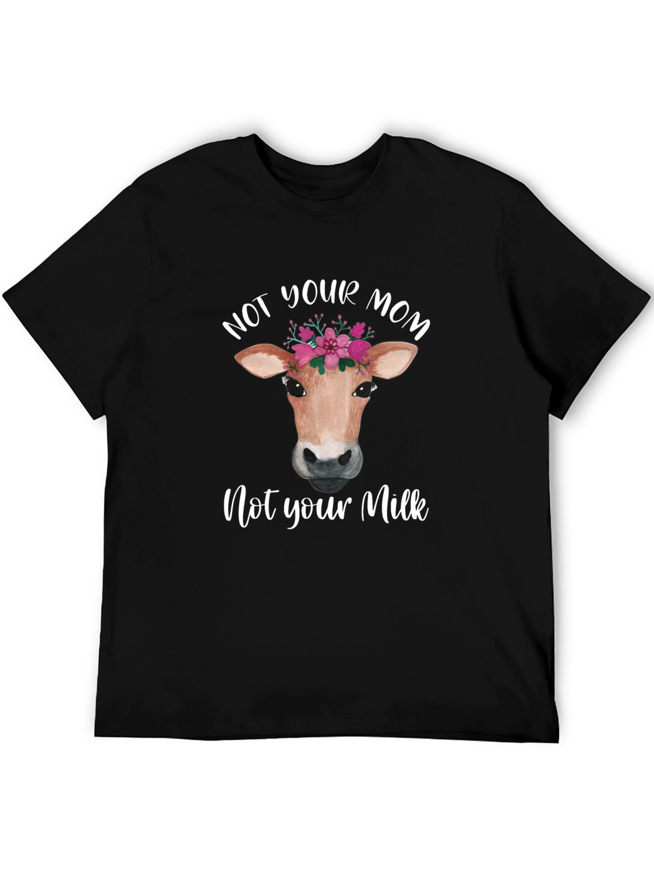 Not Your Mom Not Your Milk Vegan T-Shirt
