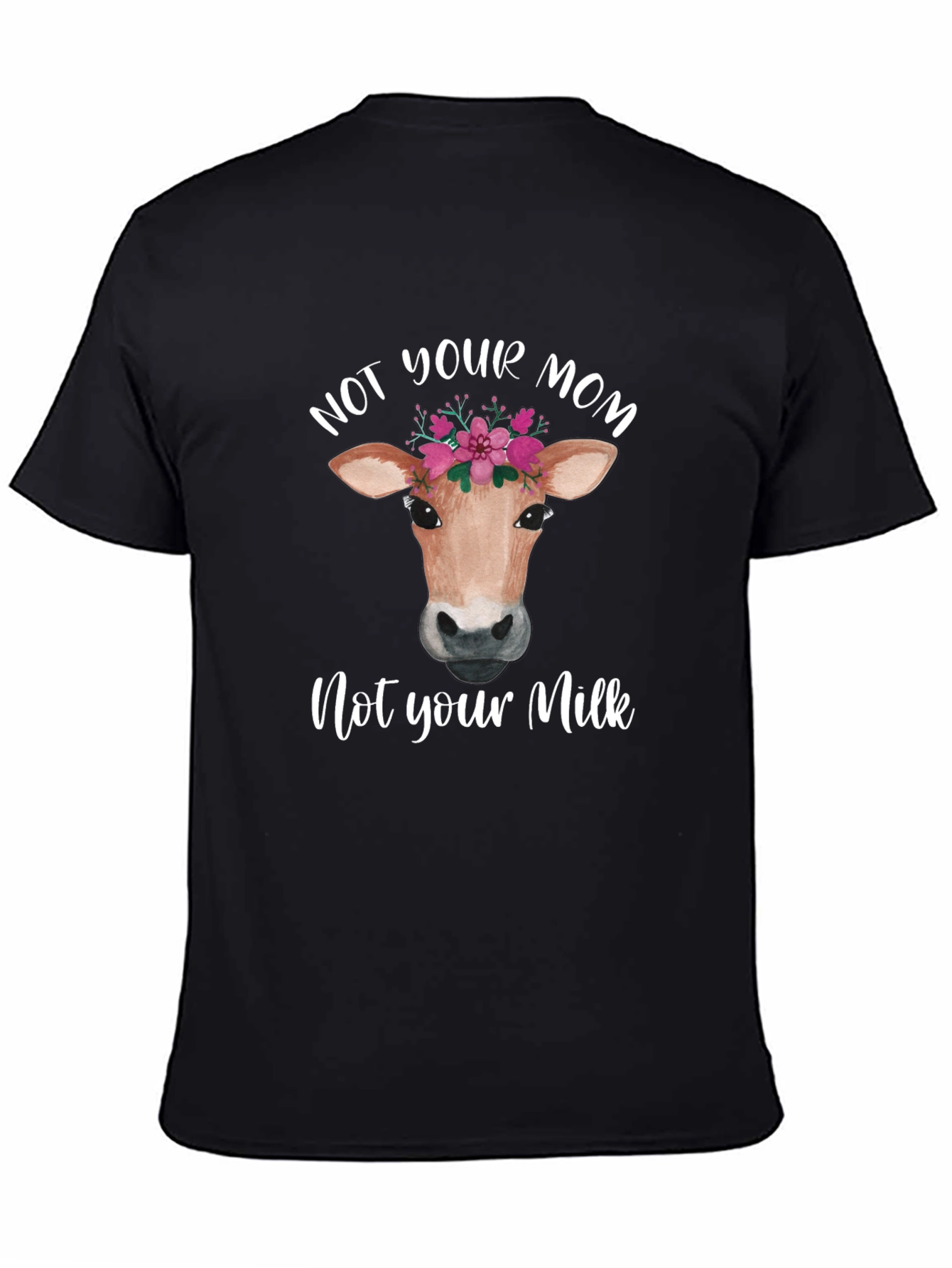 Not Your Mom Not Your Milk Vegan T-Shirt