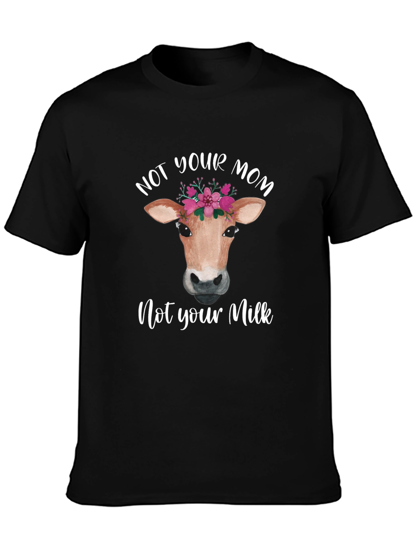 Not Your Mom Not Your Milk Vegan T-Shirt