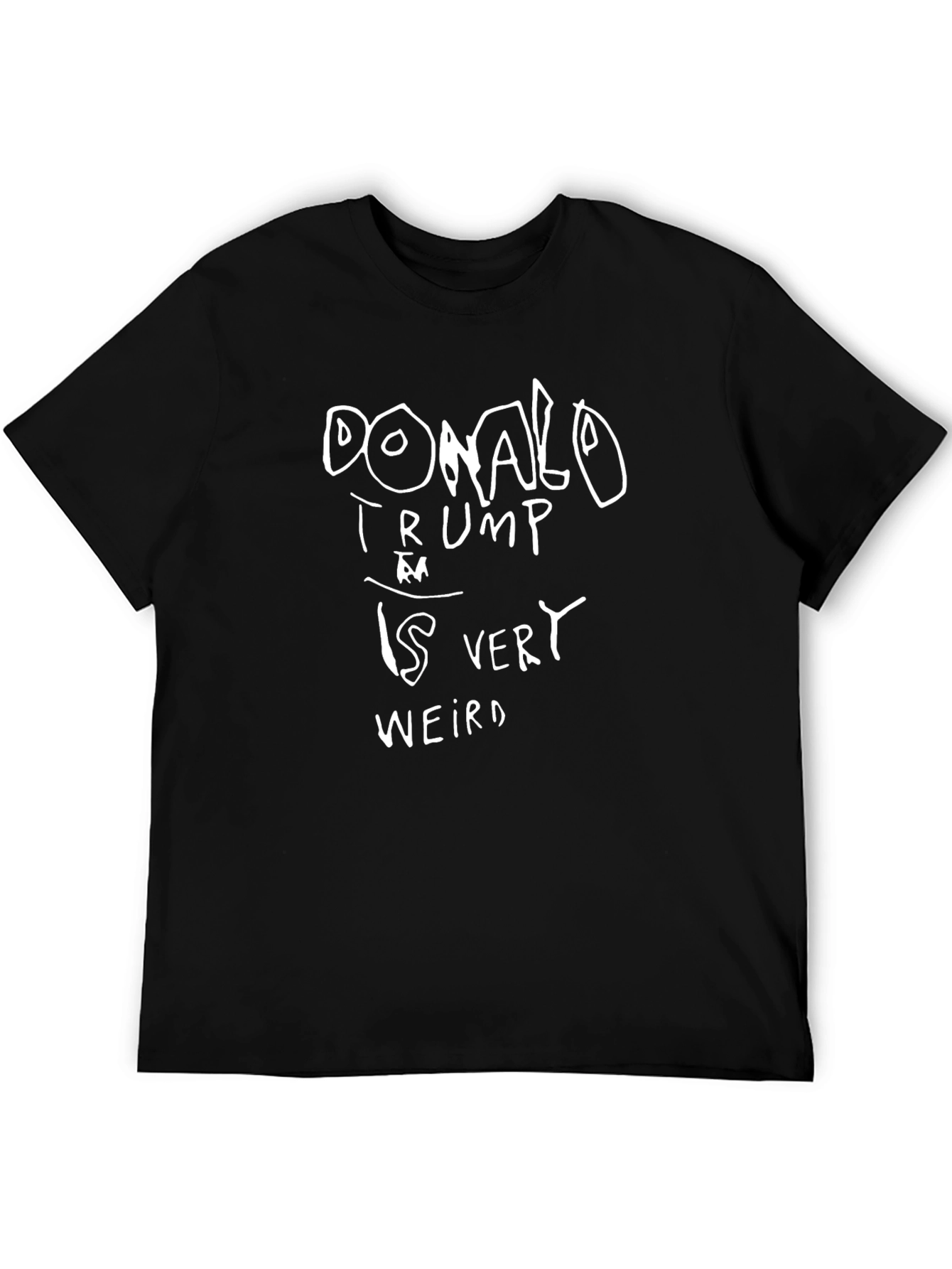 Donald Trump Is Very Weird - Graphic Tee