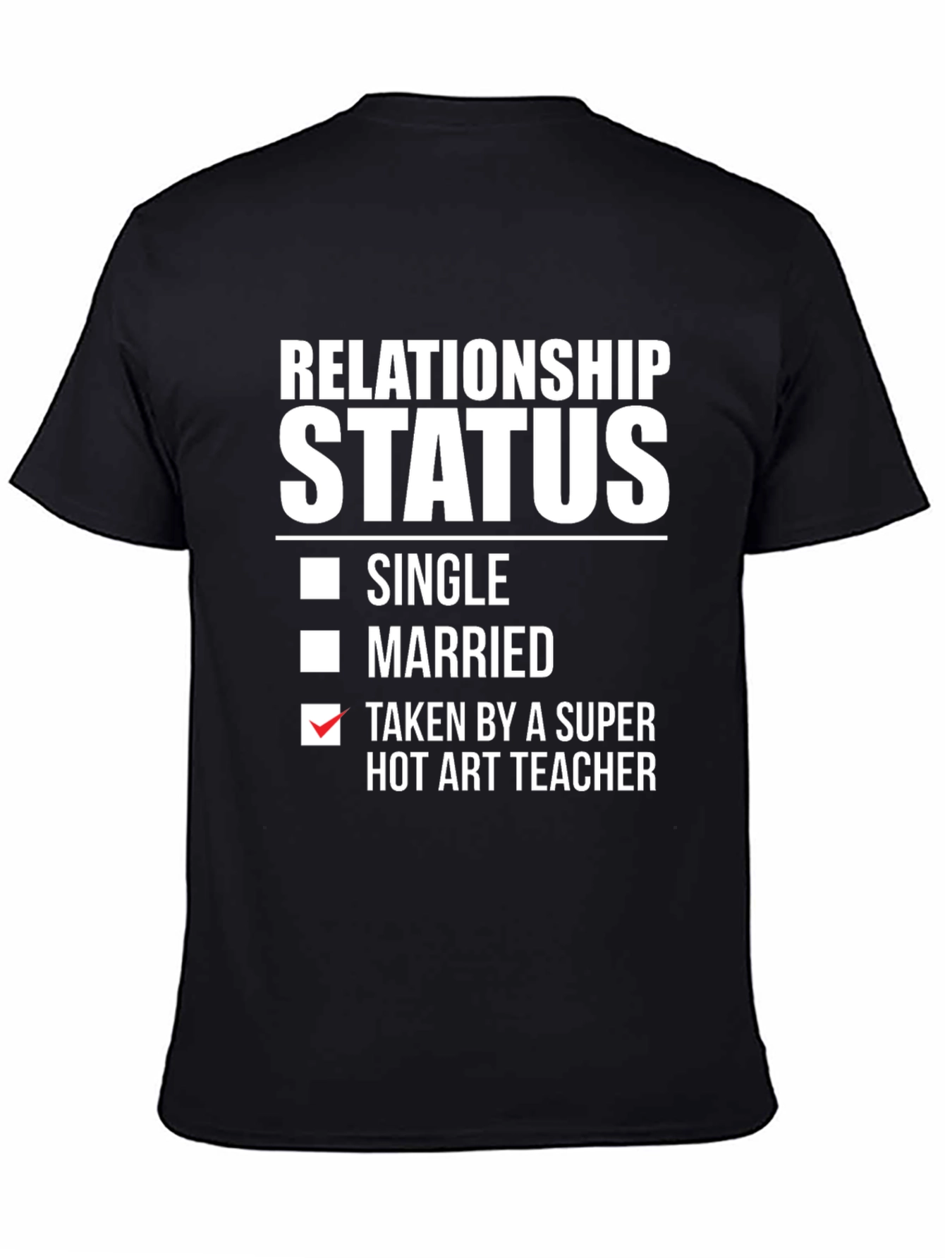 Relationship Status: Taken by Hot Art Teacher T-Shirt