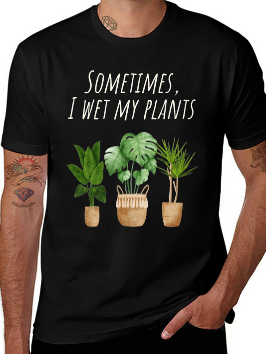 Funny Plant Lover T-Shirt - I Wet My Plants
