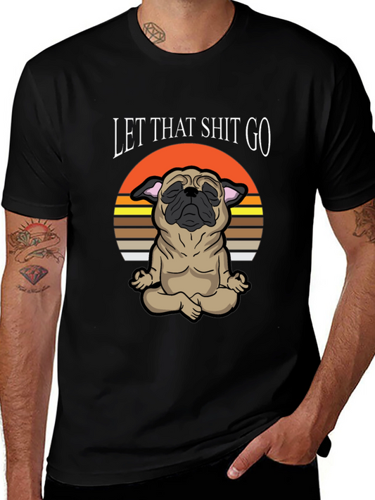 Zen Pug Tee: Let That Shit Go