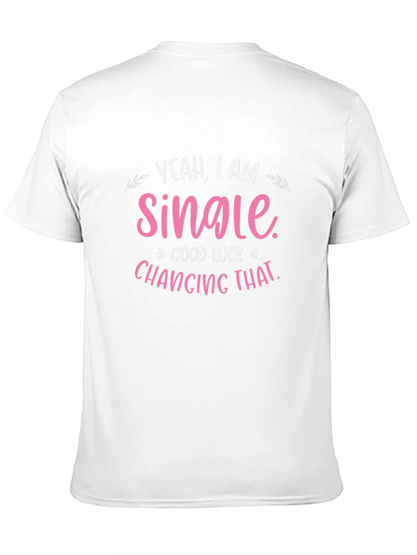 Yeah I am Single Funny Graphic T-Shirt