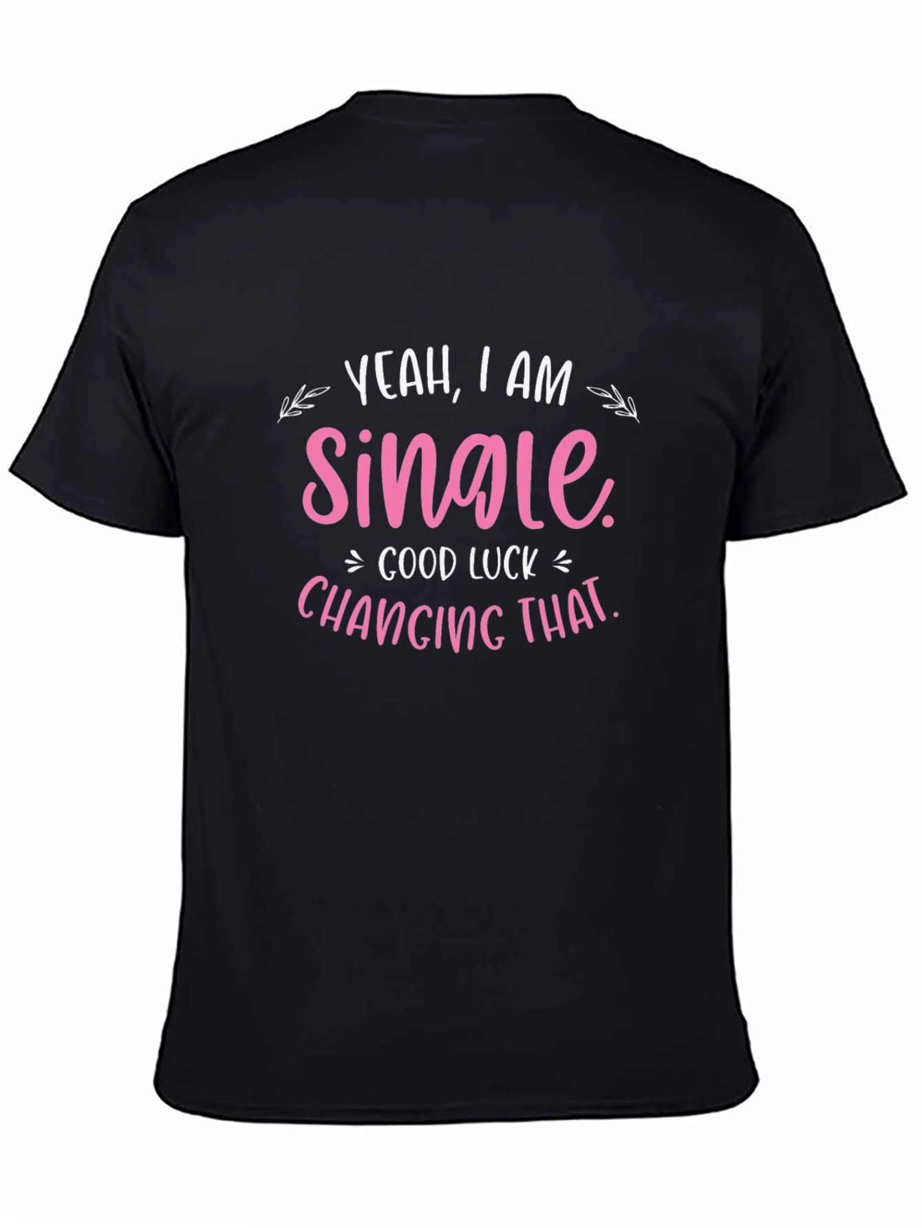 Yeah I am Single Funny Graphic T-Shirt