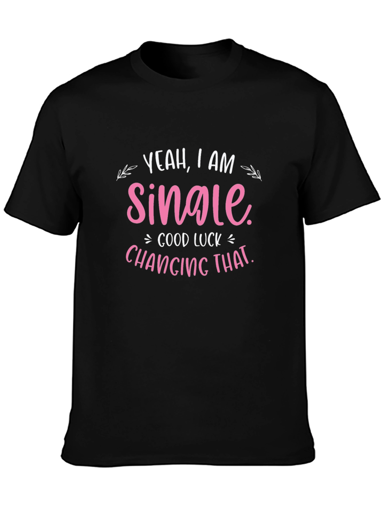 Yeah I am Single Funny Graphic T-Shirt