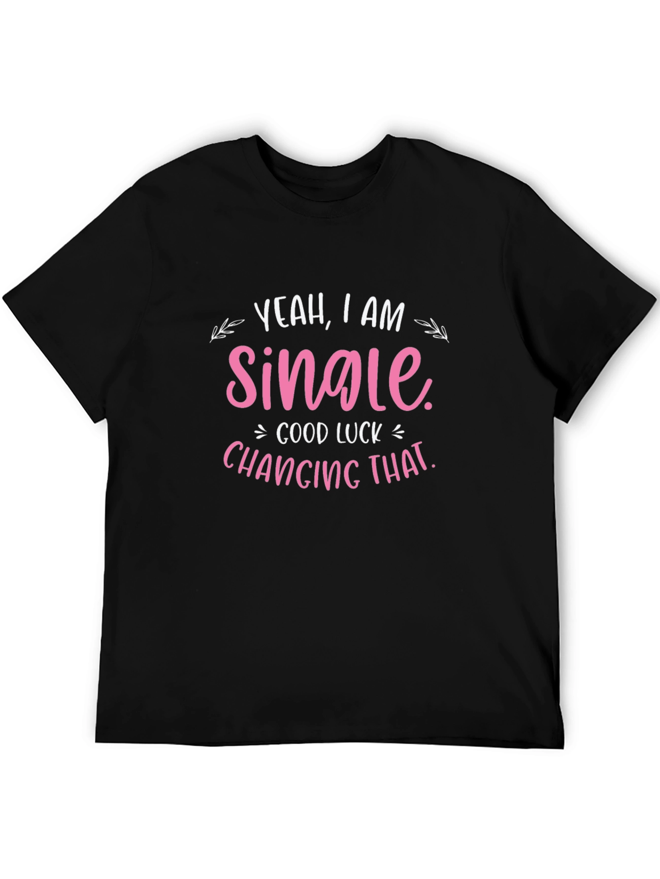 Yeah I am Single Funny Graphic T-Shirt