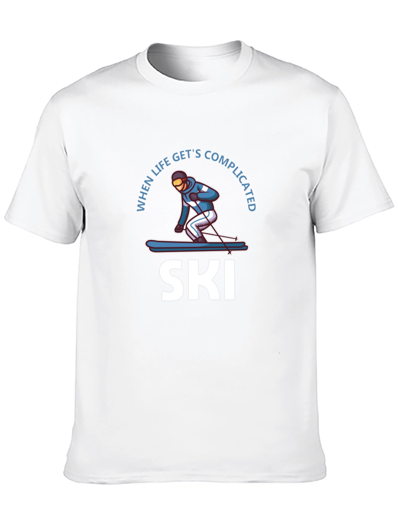 When Life Gets Complicated I Ski T-Shirt