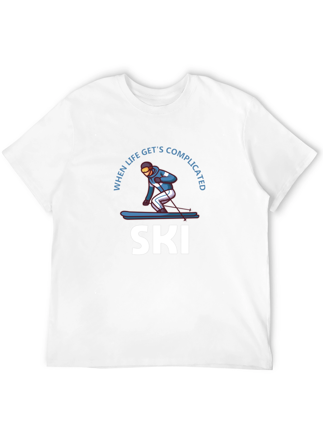 When Life Gets Complicated I Ski T-Shirt