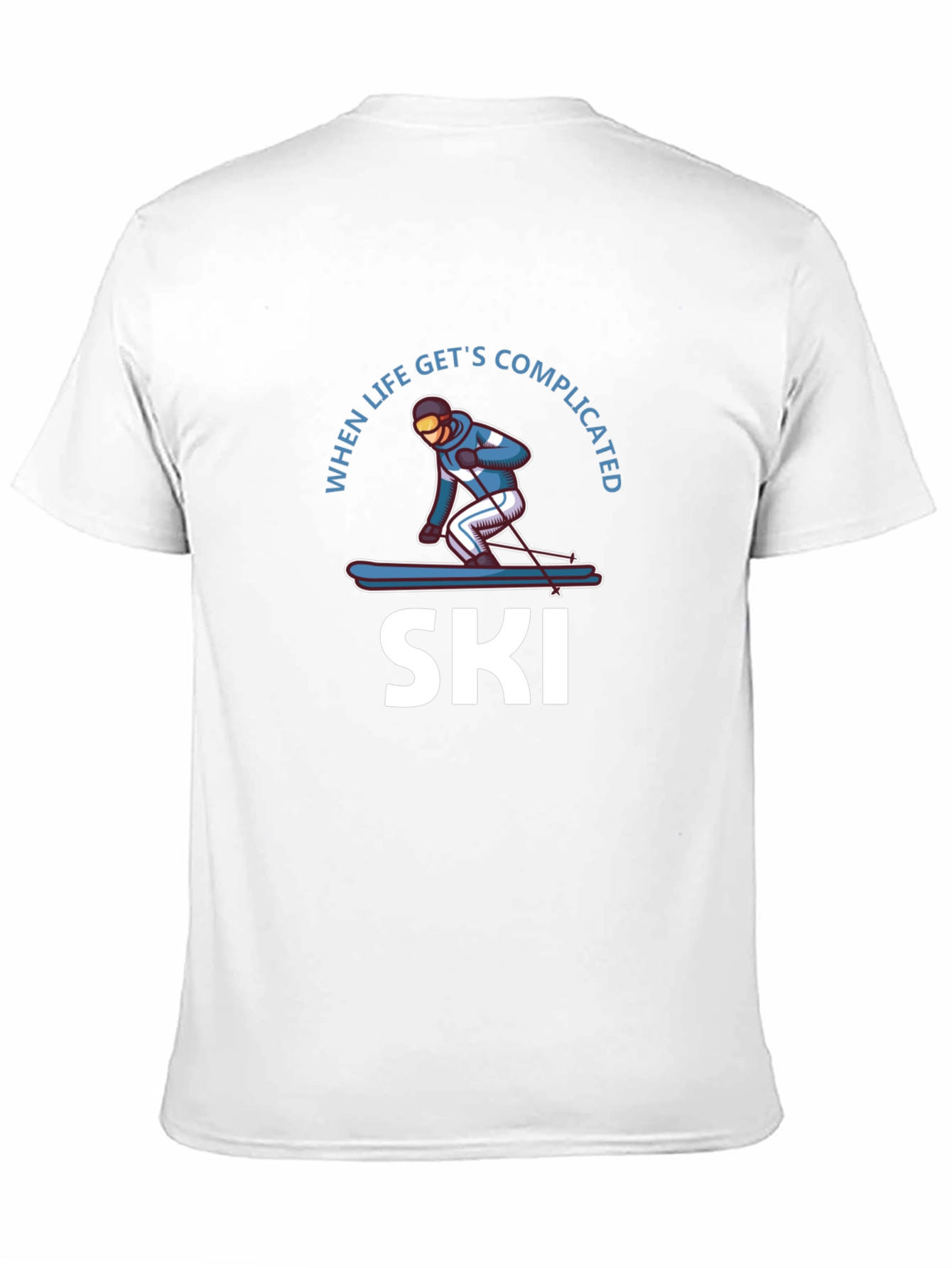 When Life Gets Complicated I Ski T-Shirt