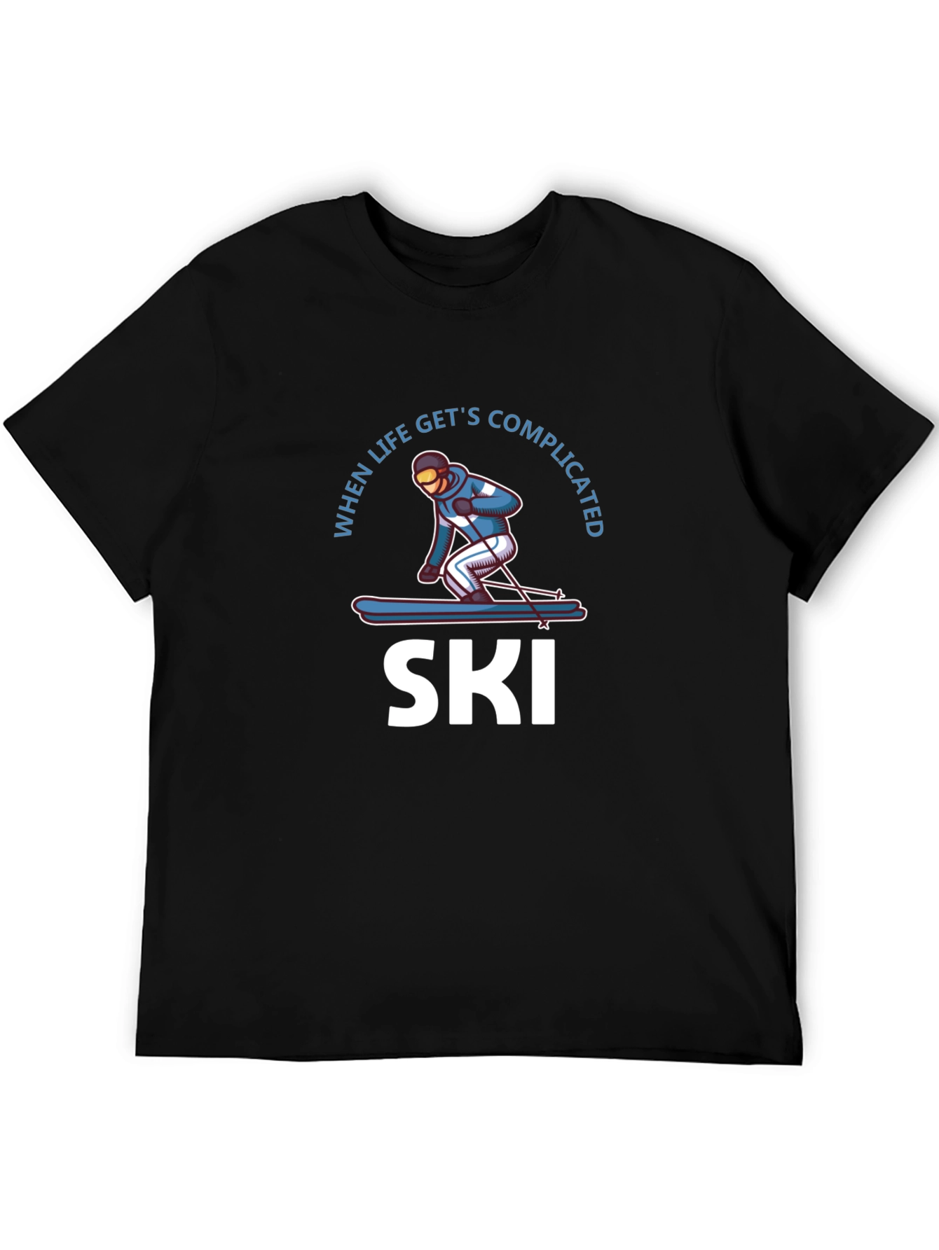 When Life Gets Complicated I Ski T-Shirt