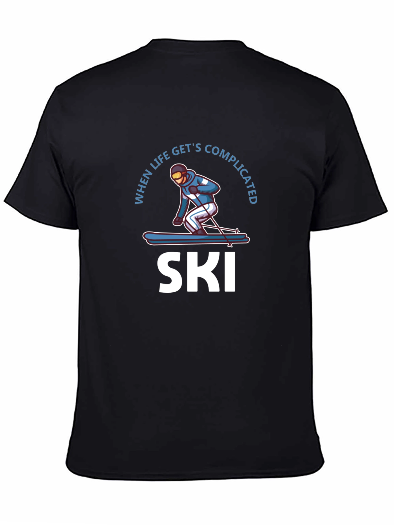 When Life Gets Complicated I Ski T-Shirt
