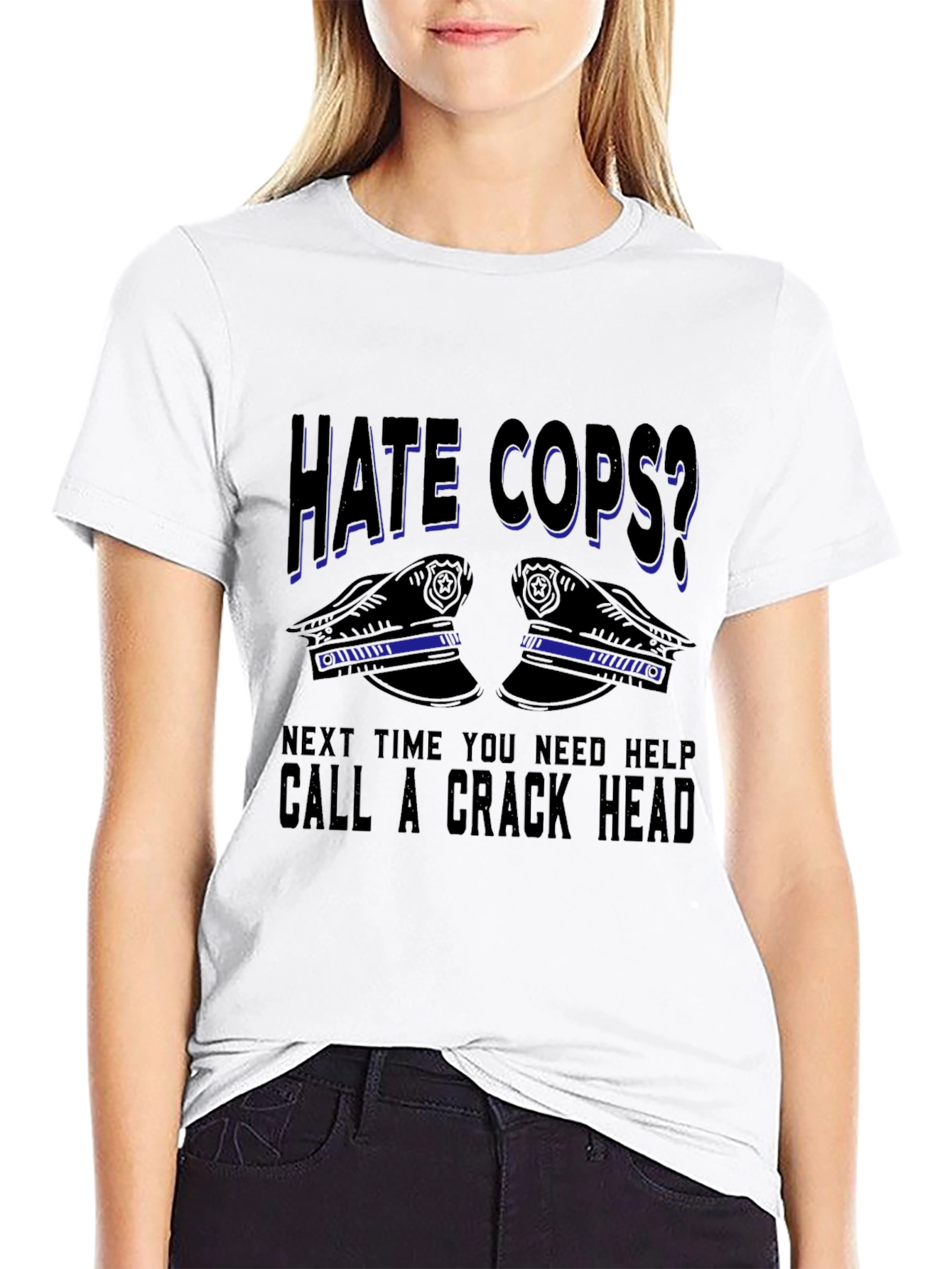 Hate Cops? Sarcastic Graphic T-Shirt