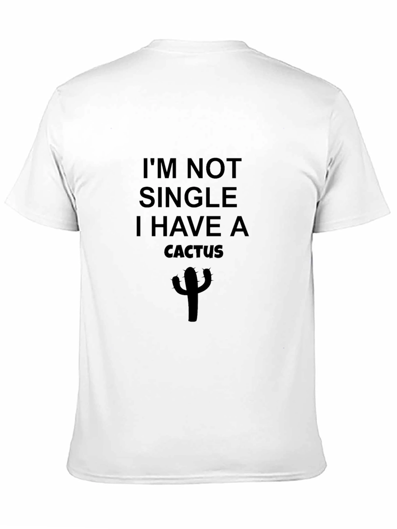 Im Not Single I Have A Cactus Graphic Tee