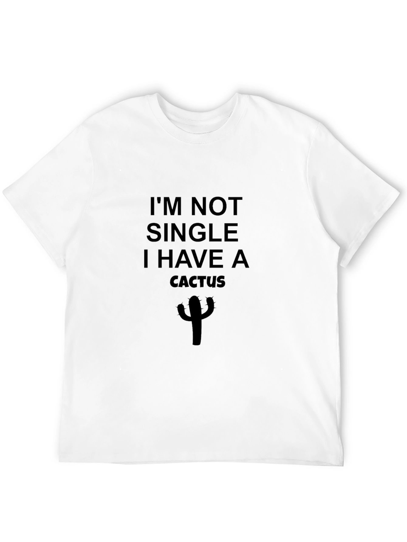 Im Not Single I Have A Cactus Graphic Tee