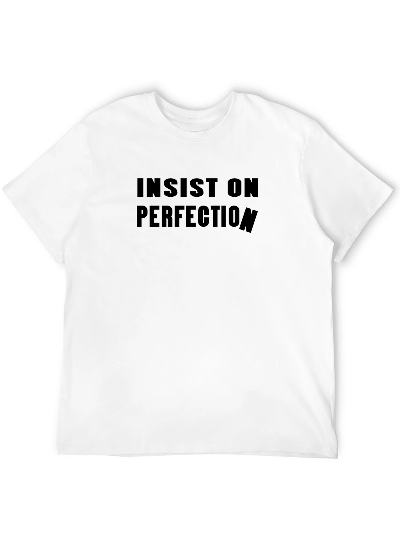Insist on Perfection Black T-Shirt