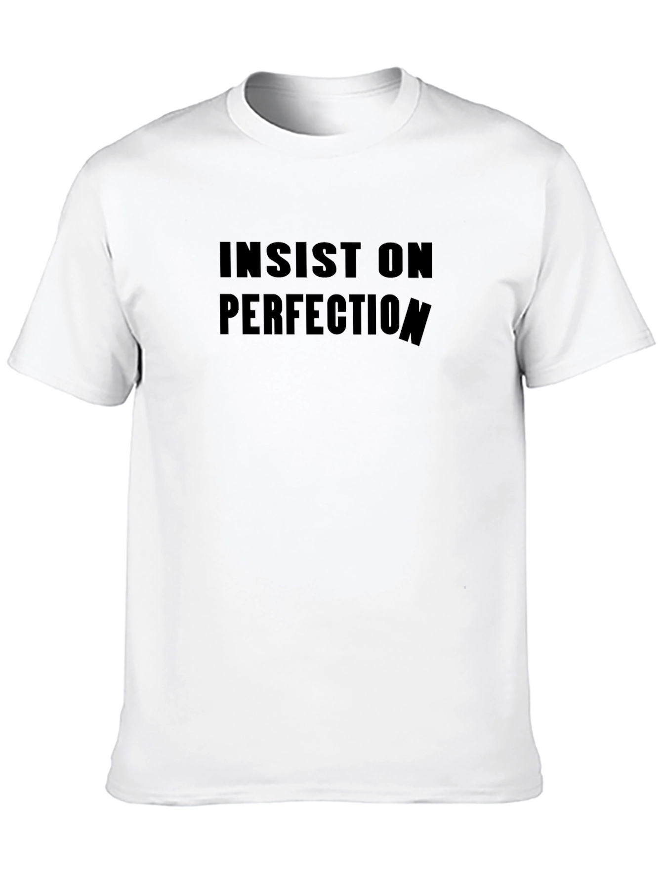 Insist on Perfection Black T-Shirt