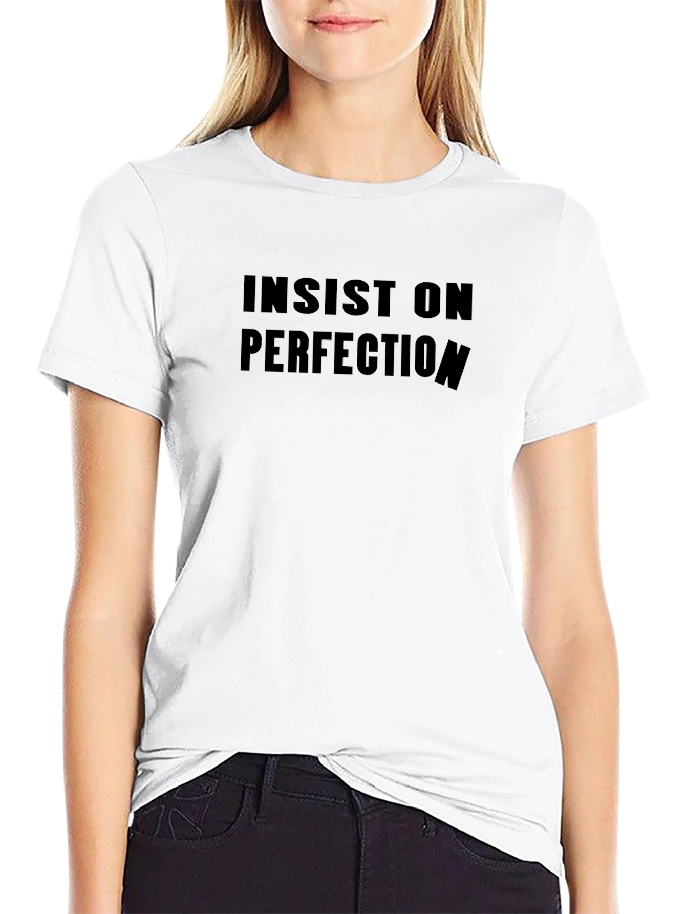 Insist on Perfection Black T-Shirt