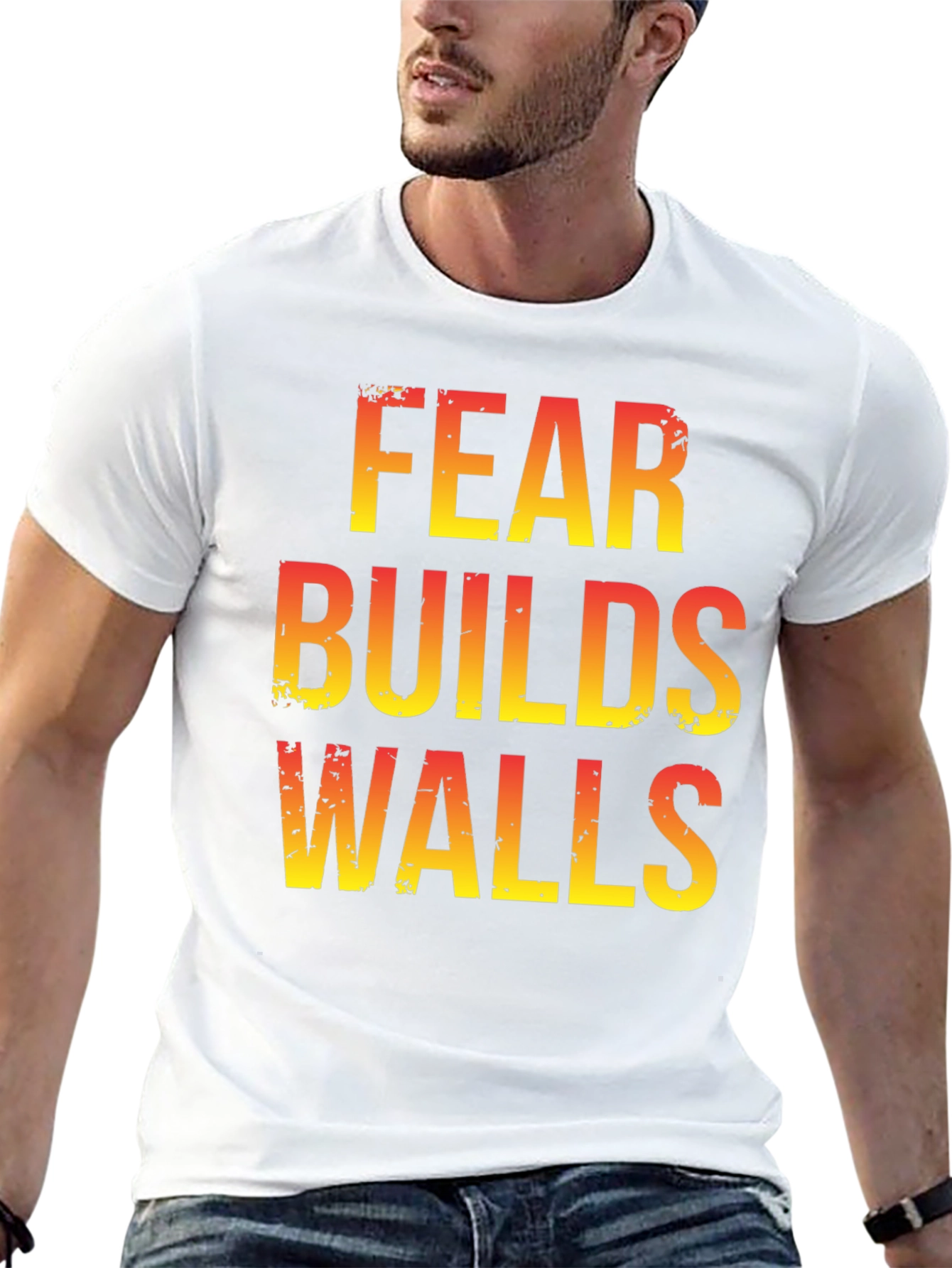 Fear Builds Walls Graphic Tee - Motivational T-Shirt