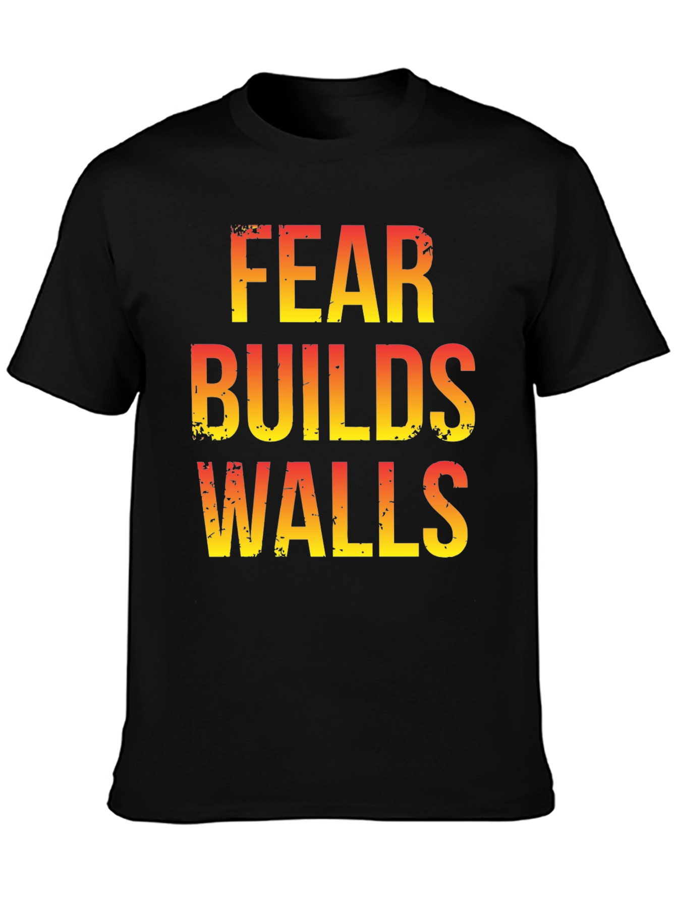 Fear Builds Walls Graphic Tee - Motivational T-Shirt