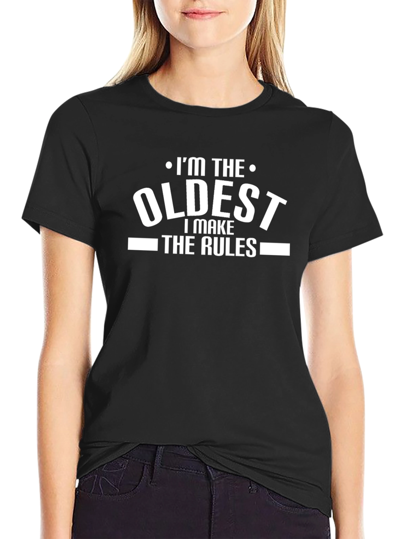 Im The Oldest I Make The Rules T-Shirt