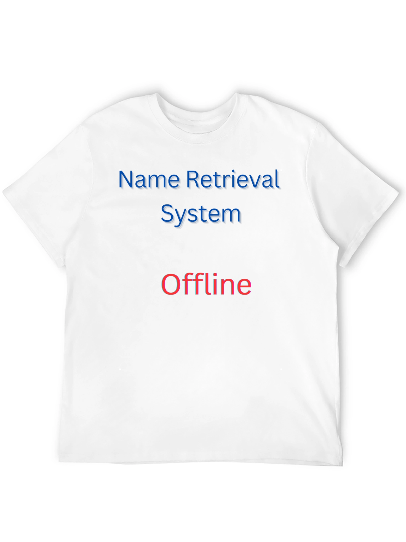 Name Retrieval System Offline T-Shirt
