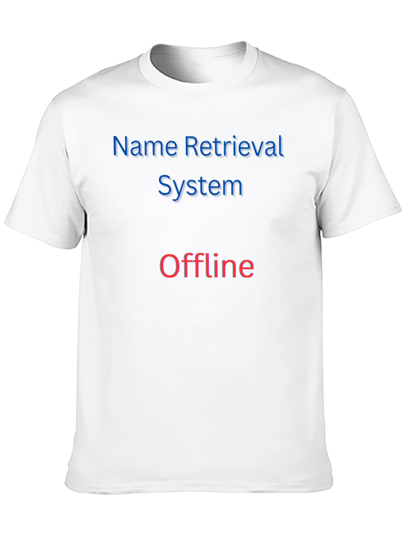 Name Retrieval System Offline T-Shirt