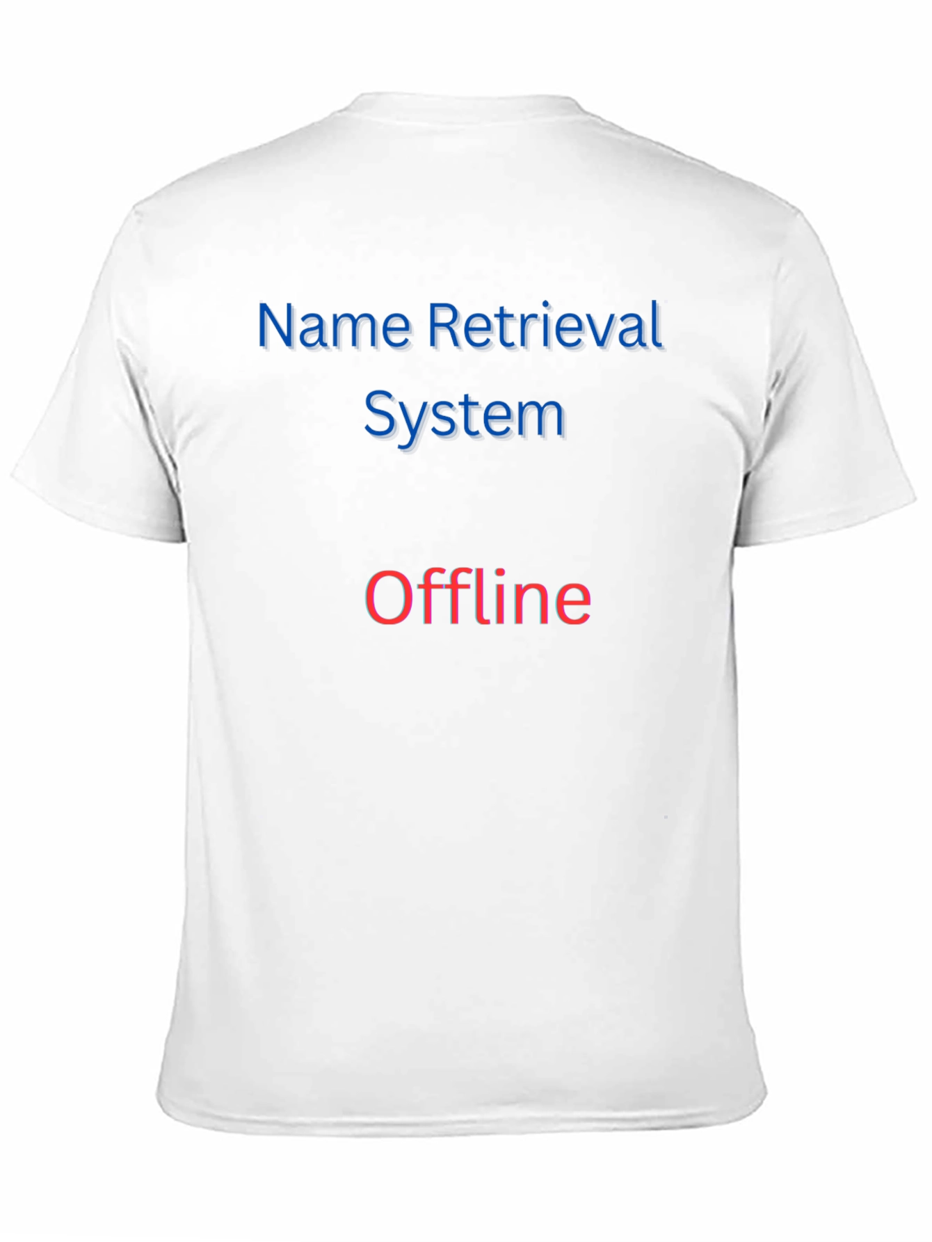 Name Retrieval System Offline T-Shirt