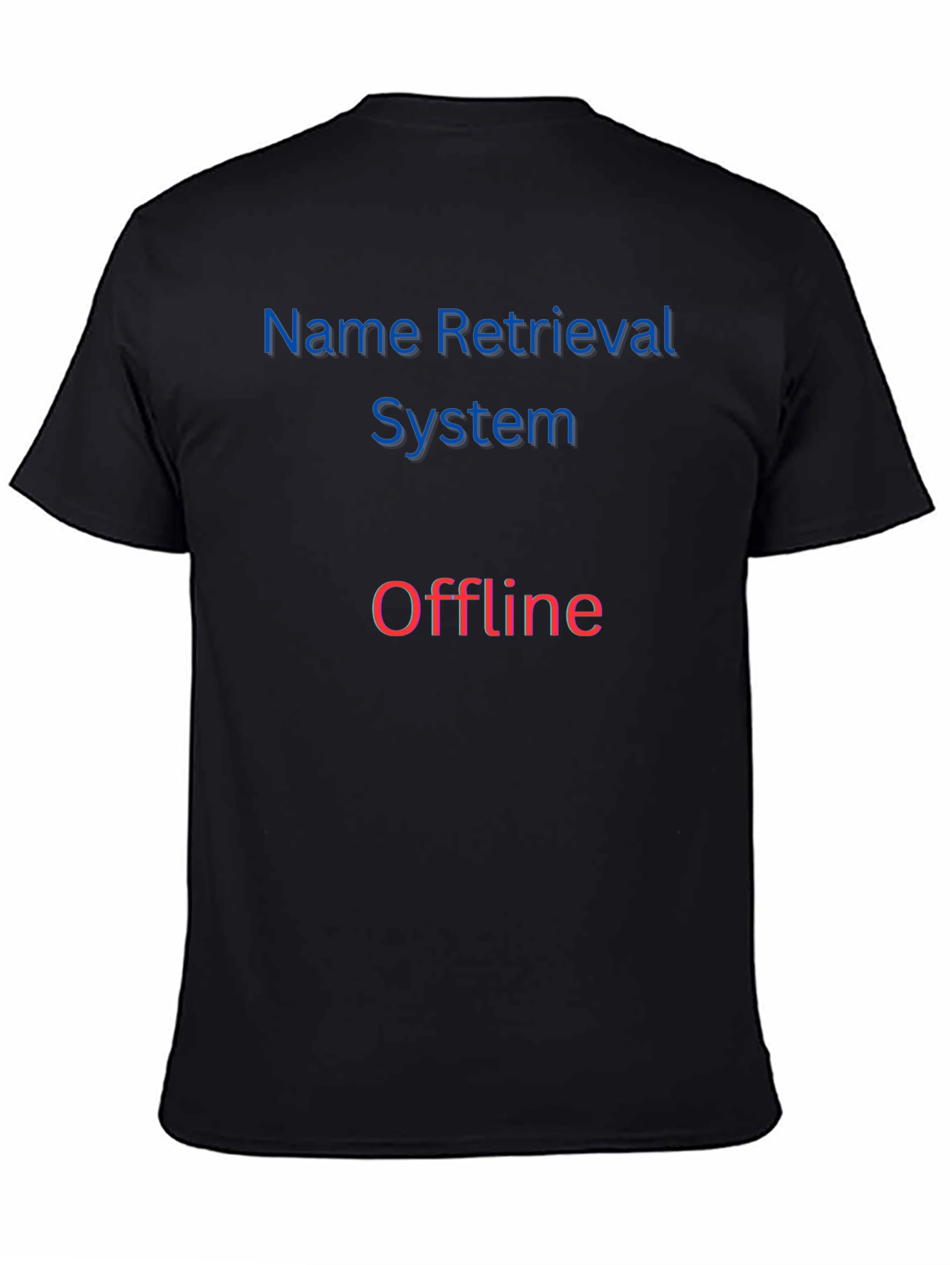 Name Retrieval System Offline T-Shirt