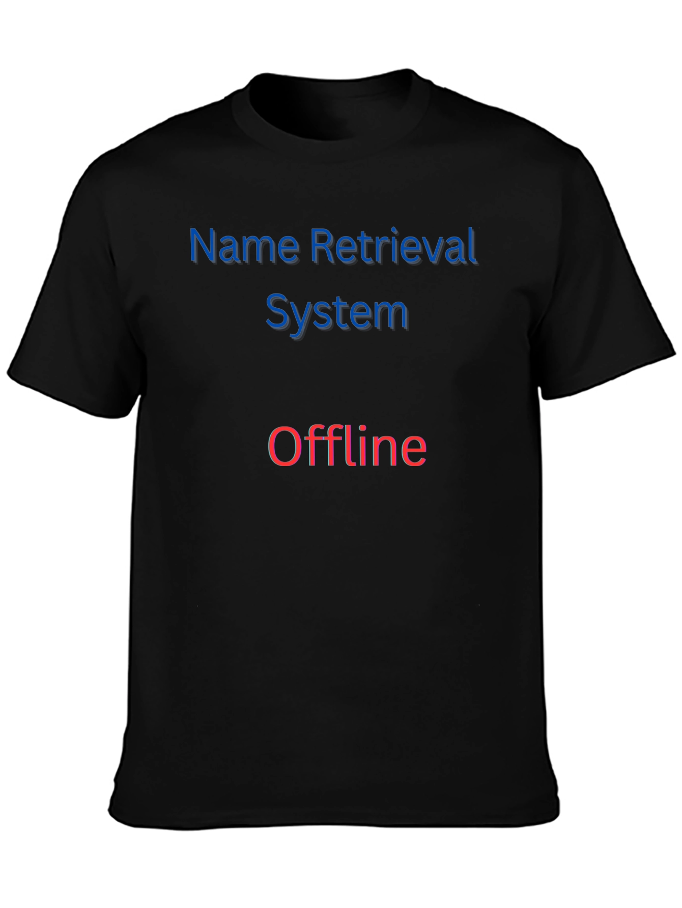 Name Retrieval System Offline T-Shirt