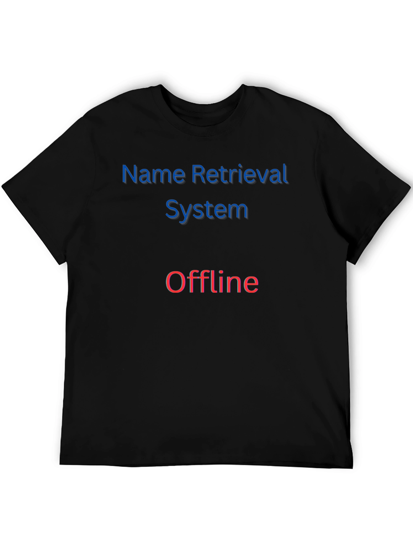 Name Retrieval System Offline T-Shirt