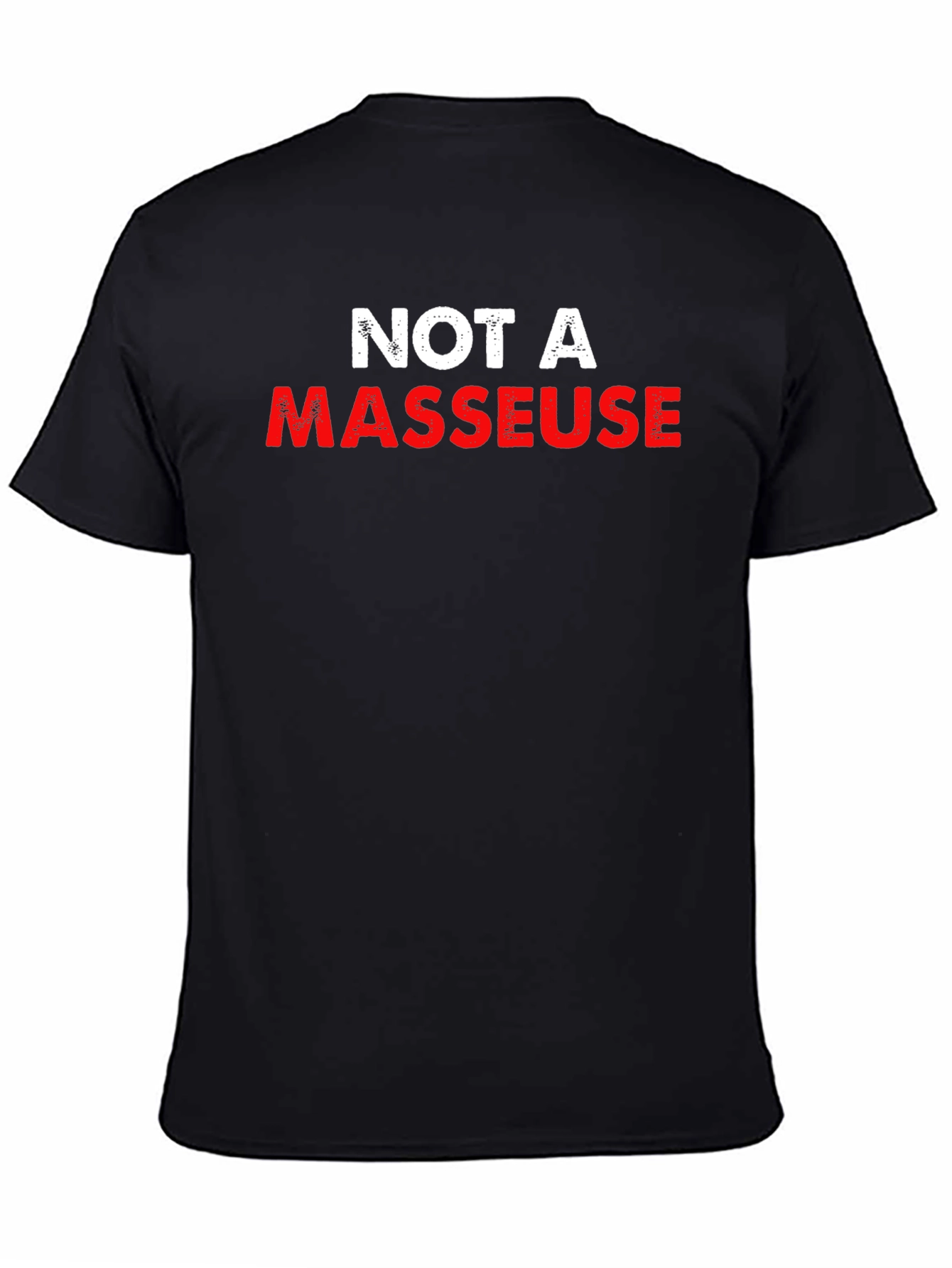 Not a Masseur T-Shirt Funny Slogan Tee