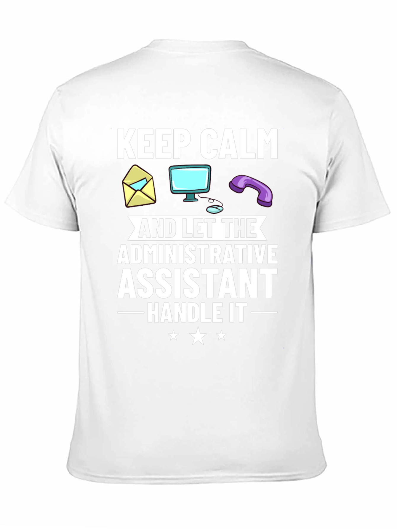 Administrative Assistant T-Shirt: Keep Calm & Handle It!