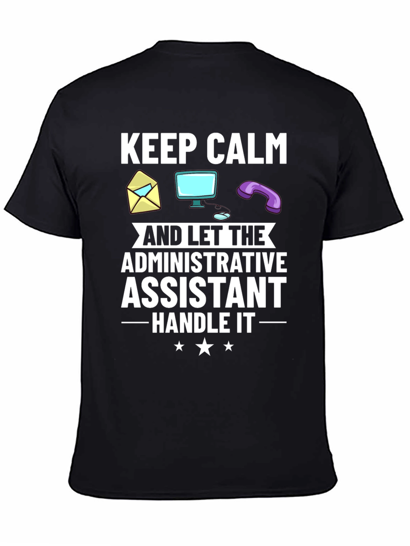 Administrative Assistant T-Shirt: Keep Calm & Handle It!