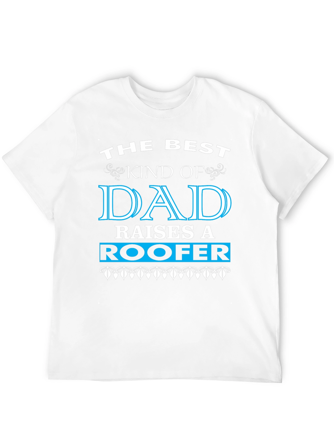 Best Kind of Dad Raises a Roofer T-Shirt