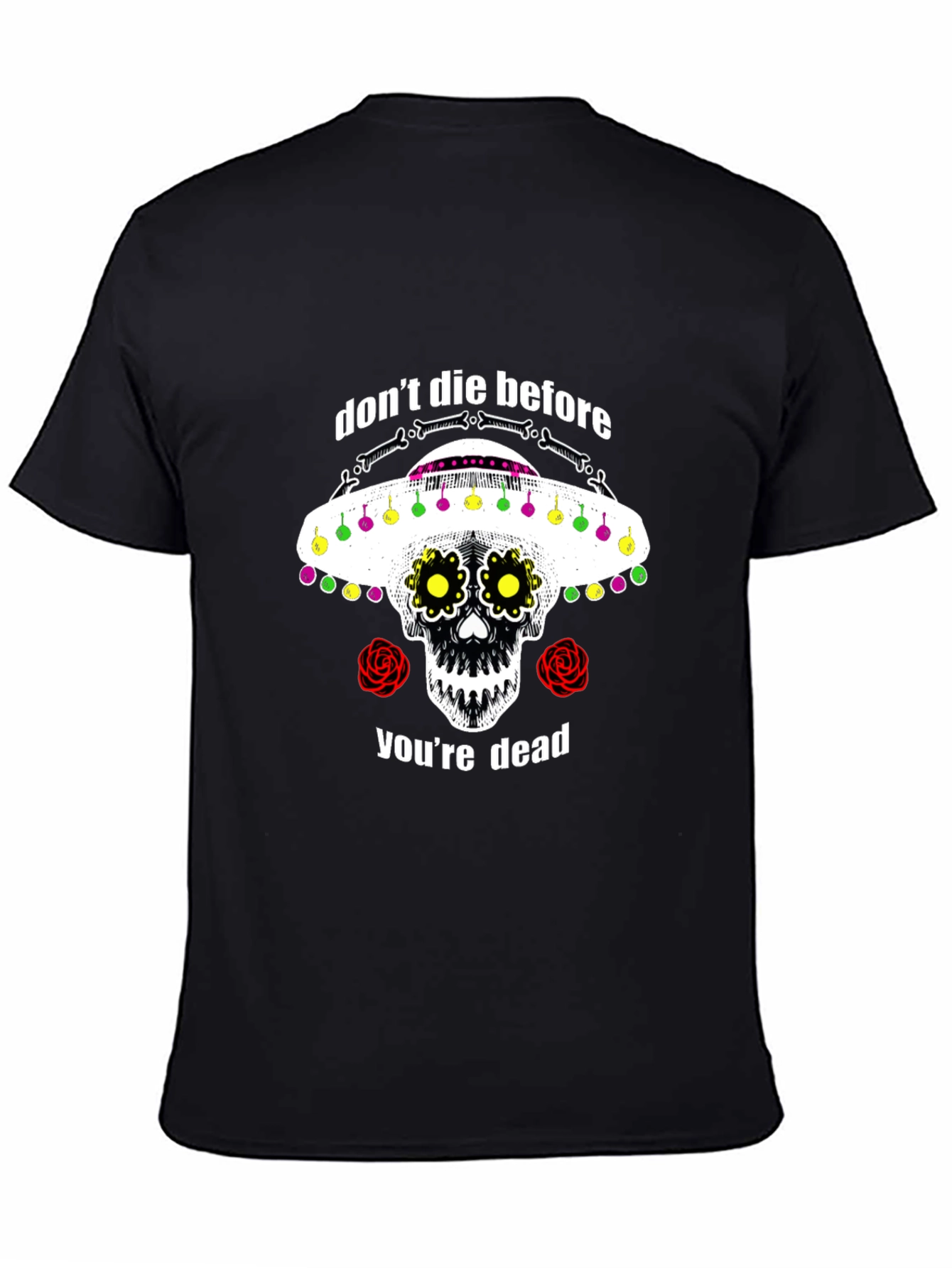 Dont Die Before Youre Dead Sugar Skull T-Shirt