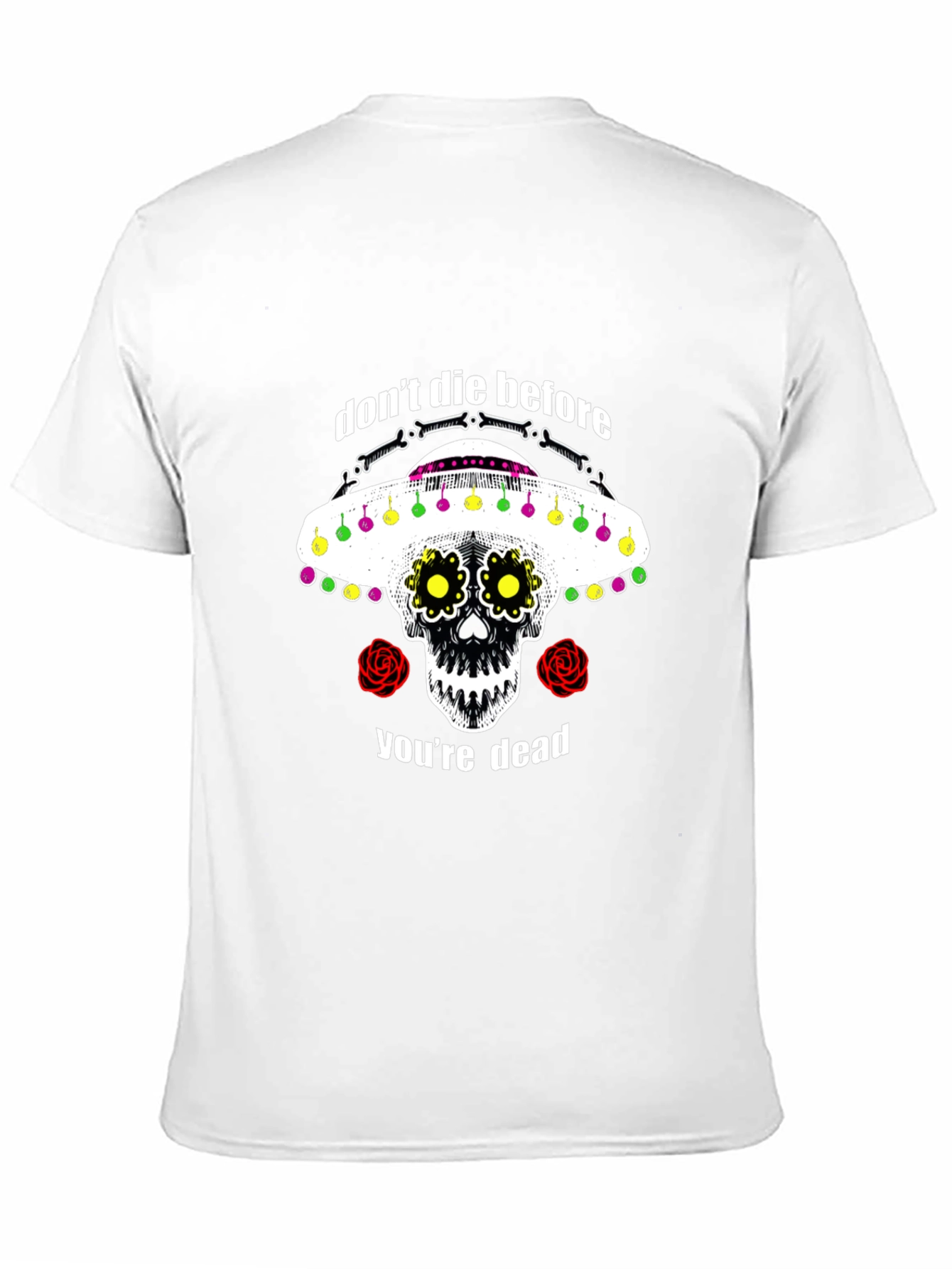 Dont Die Before Youre Dead Sugar Skull T-Shirt