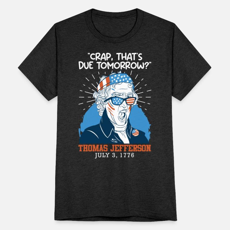 Crap, that's due tomorrow Thomas Jefferson