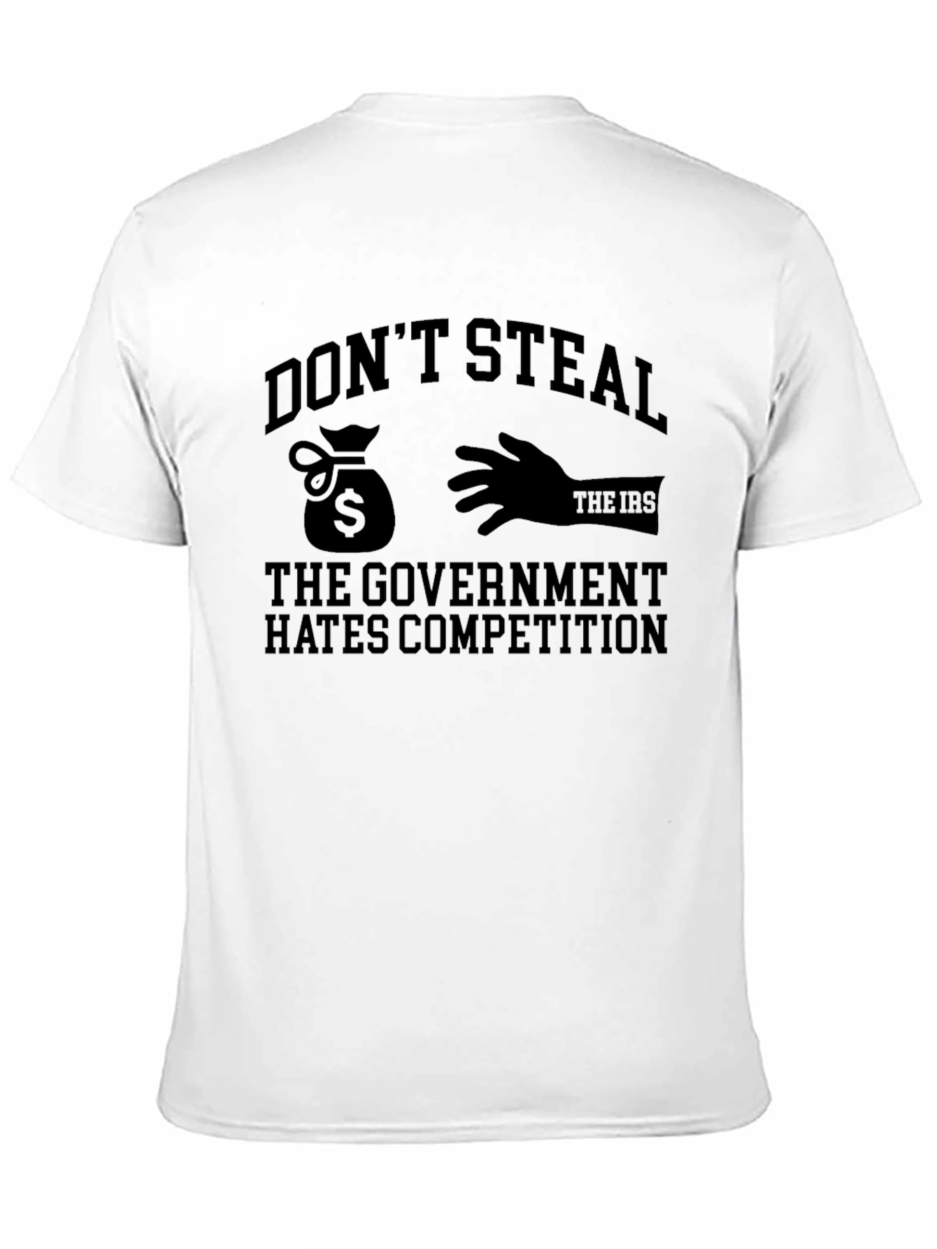 Dont Steal - The Government Hates Competition Funny T-Shirt