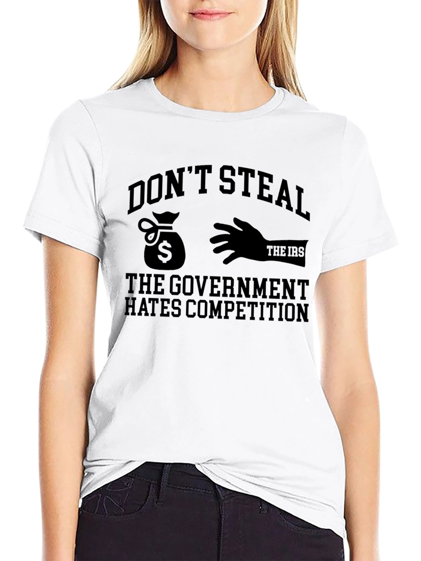 Dont Steal - The Government Hates Competition Funny T-Shirt