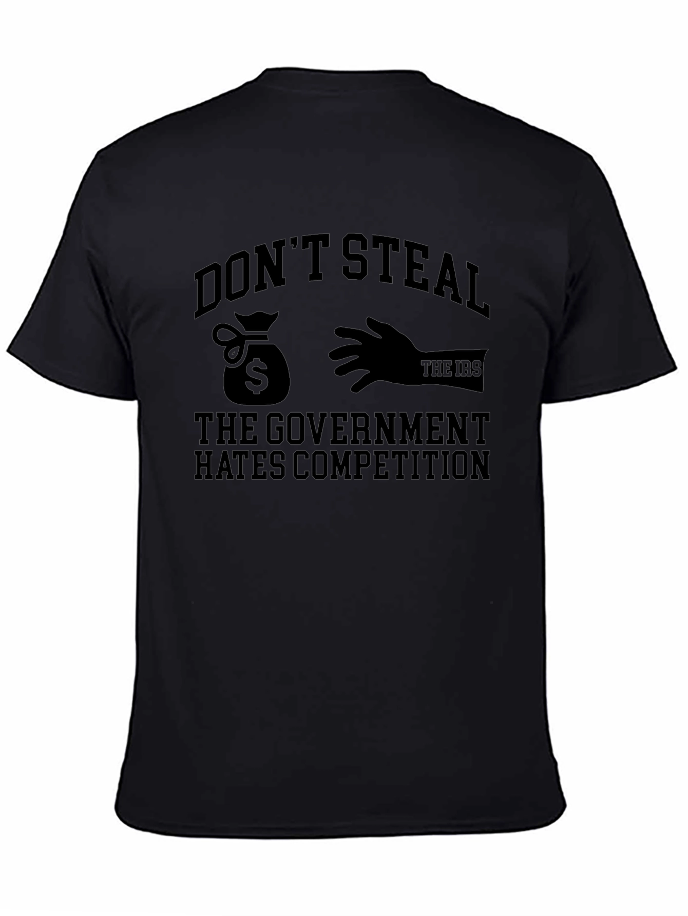 Dont Steal - The Government Hates Competition Funny T-Shirt