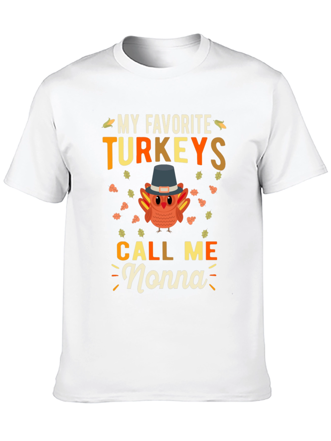 My Favorite Turkeys Call Me Nonna Thanksgiving T-Shirt