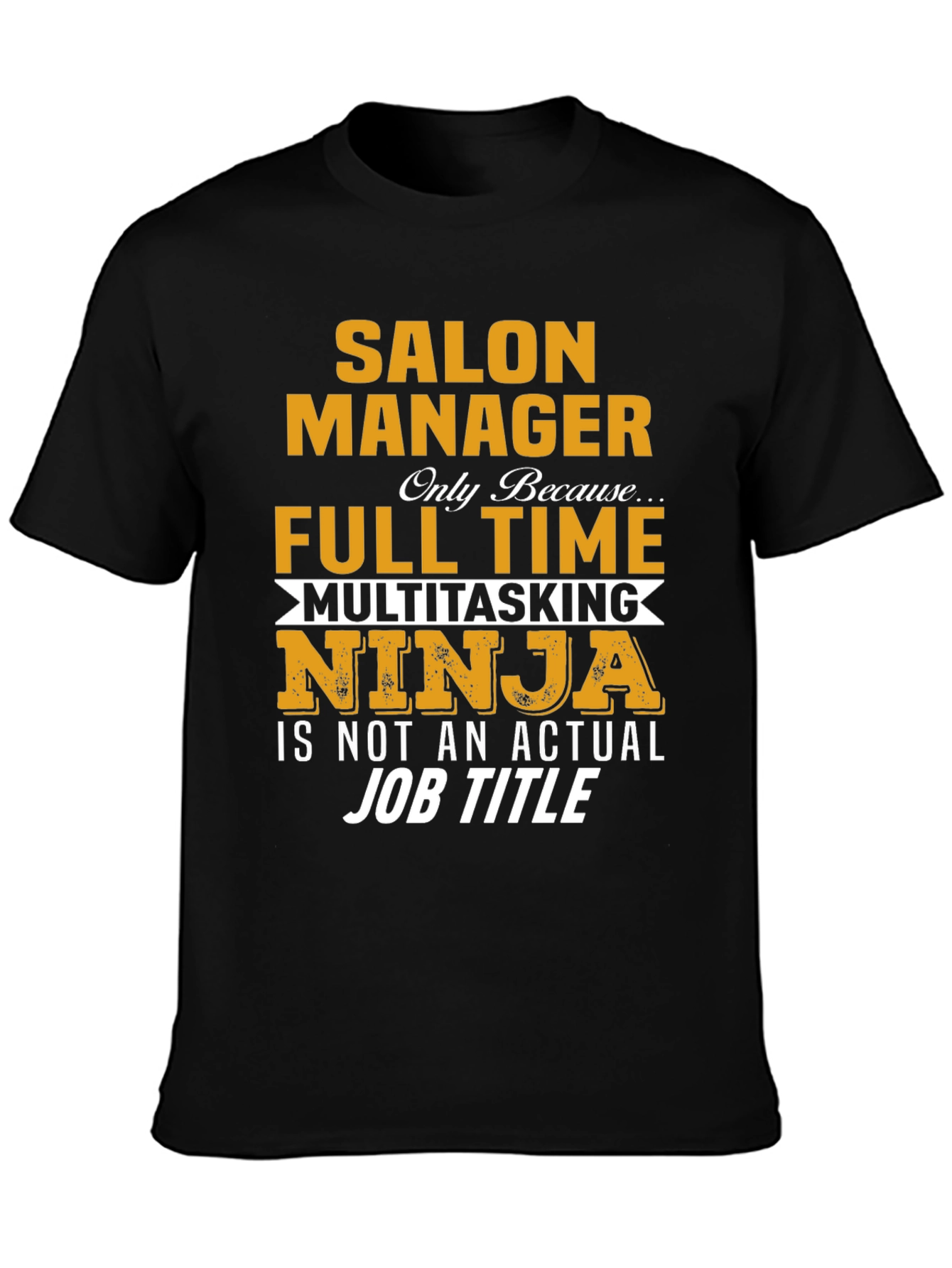 Salon Manager T-Shirt - Full Time Multitasking Ninja