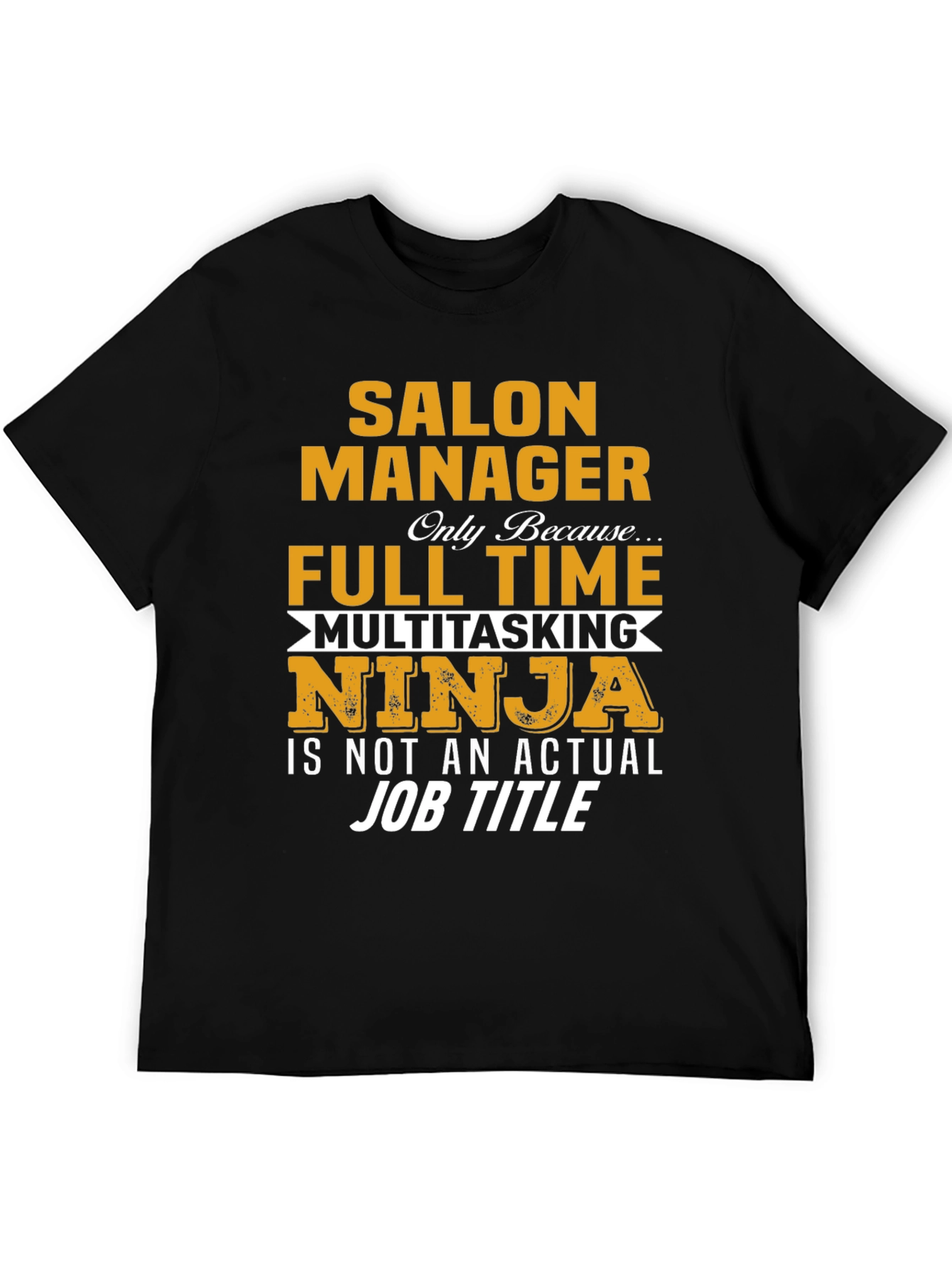 Salon Manager T-Shirt - Full Time Multitasking Ninja
