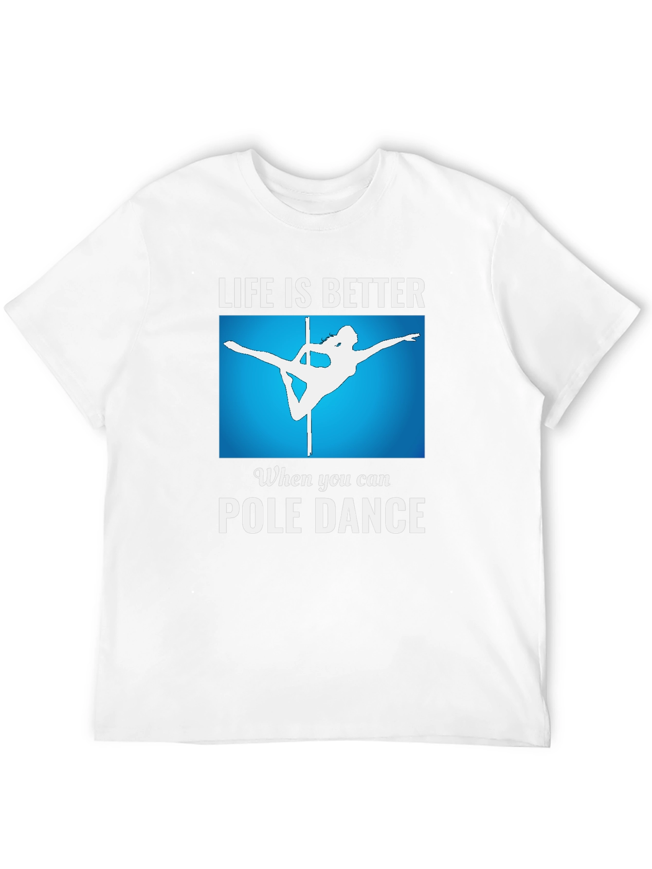 Life is Better Pole Dance T-Shirt