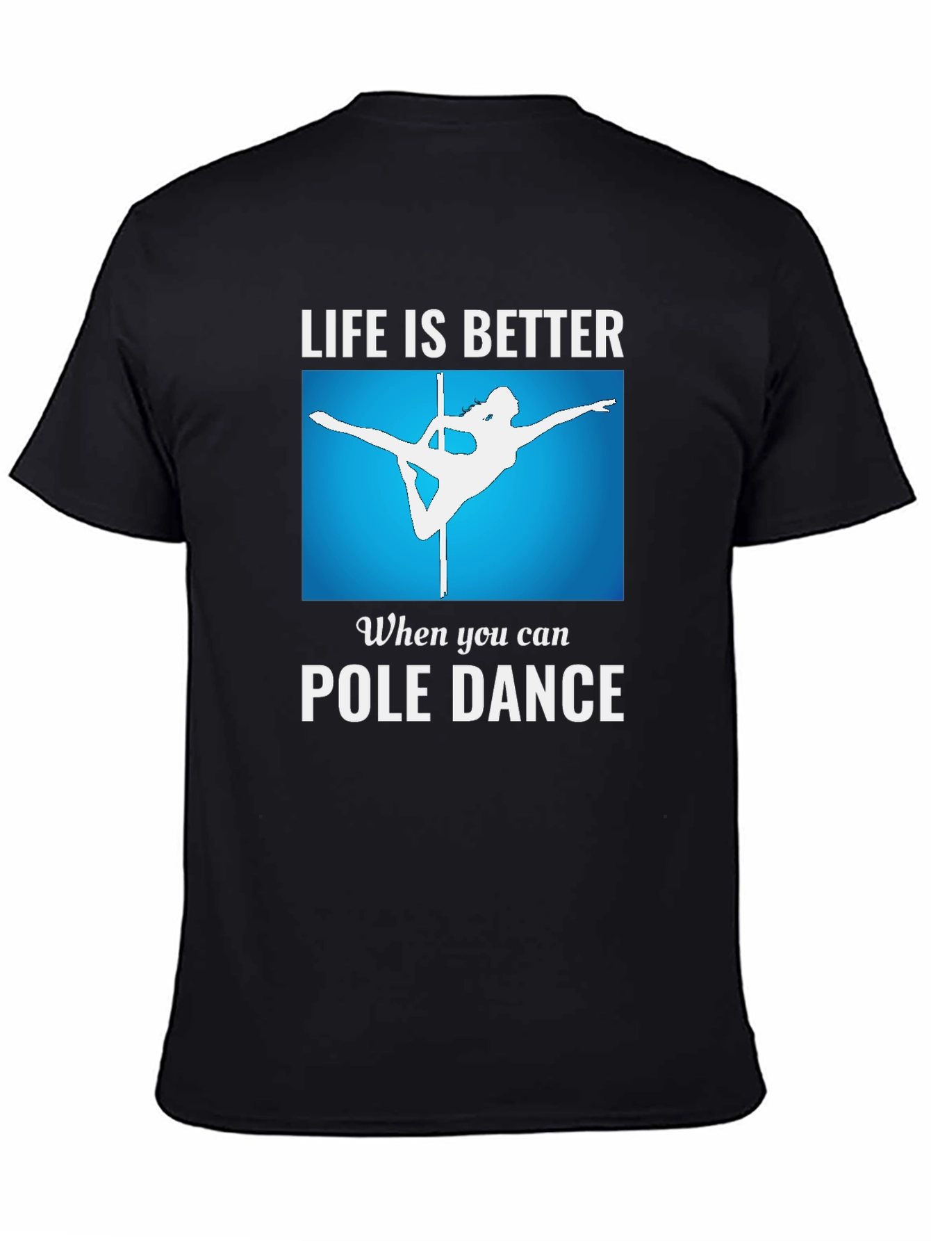 Life is Better Pole Dance T-Shirt