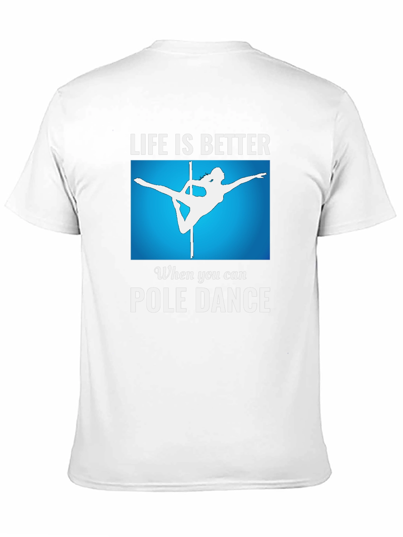 Life is Better Pole Dance T-Shirt